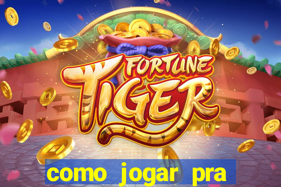 como jogar pra ganhar dinheiro