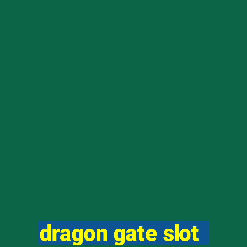 dragon gate slot