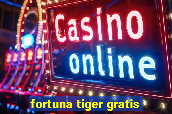 fortuna tiger gratis