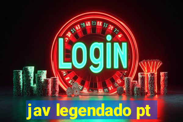 jav legendado pt