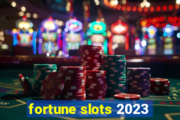 fortune slots 2023