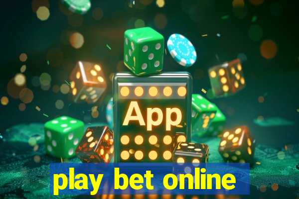 play bet online