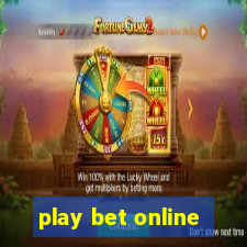 play bet online