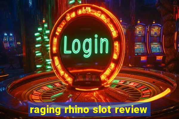 raging rhino slot review