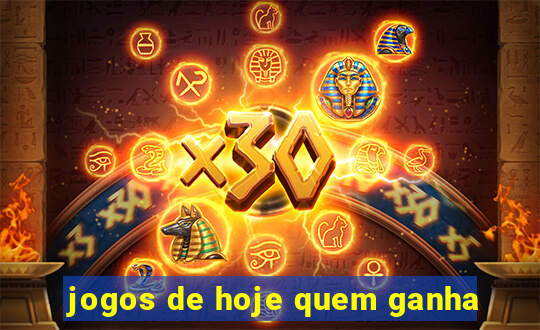 jogos de hoje quem ganha