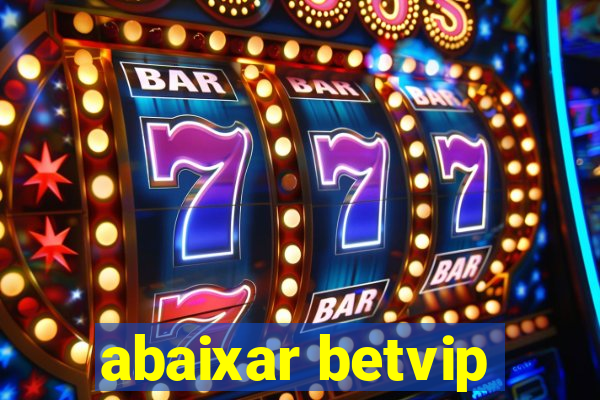 abaixar betvip