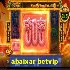 abaixar betvip