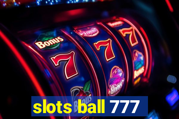 slots ball 777