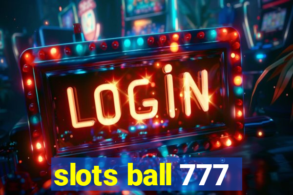 slots ball 777