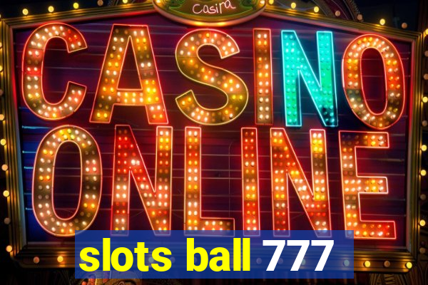 slots ball 777