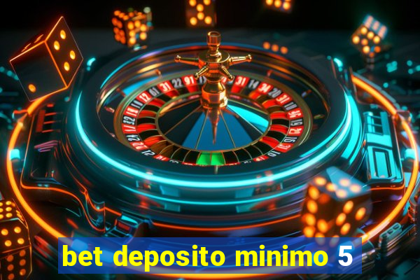 bet deposito minimo 5