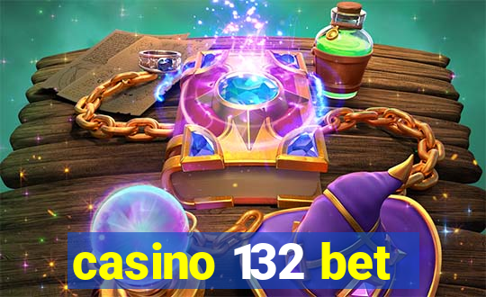 casino 132 bet