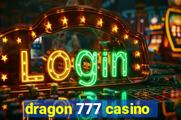 dragon 777 casino