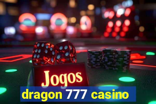 dragon 777 casino