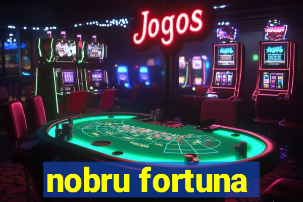 nobru fortuna