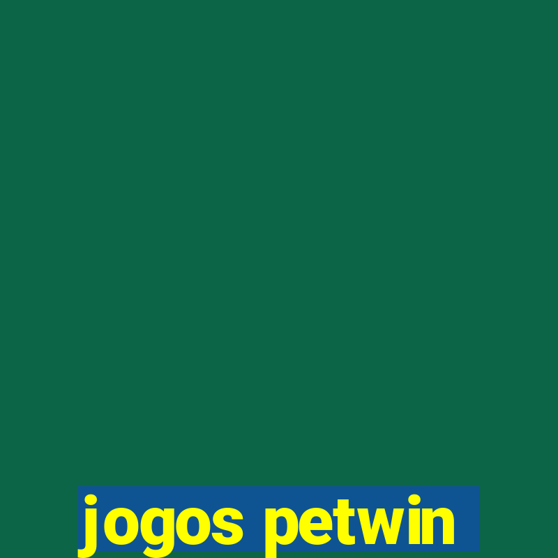 jogos petwin