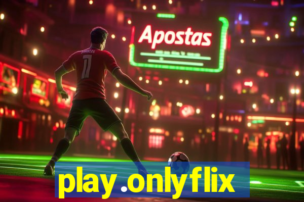 play.onlyflix