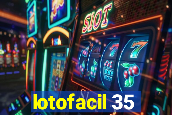 lotofacil 35