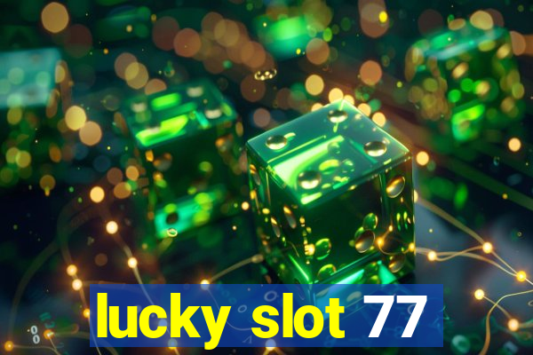 lucky slot 77