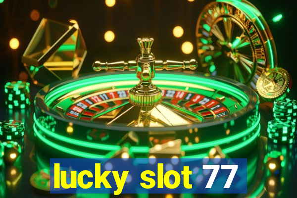 lucky slot 77