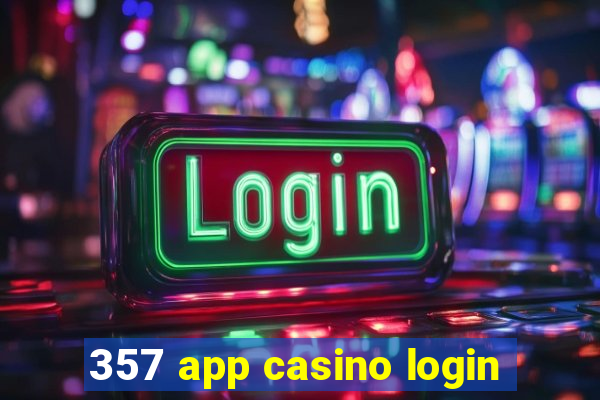 357 app casino login