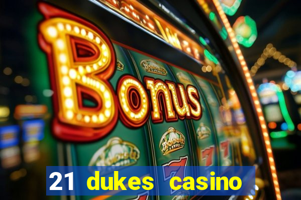 21 dukes casino play online