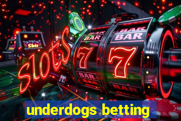 underdogs betting