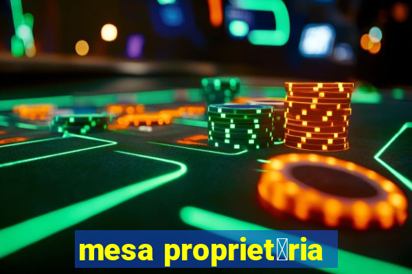 mesa propriet谩ria