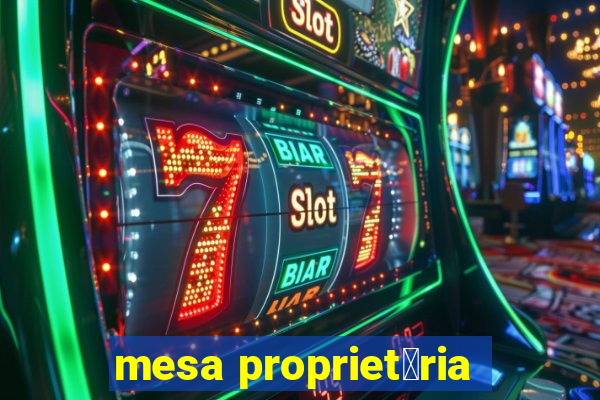 mesa propriet谩ria