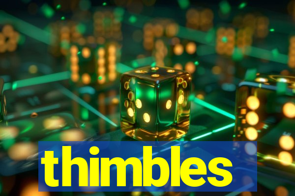 thimbles