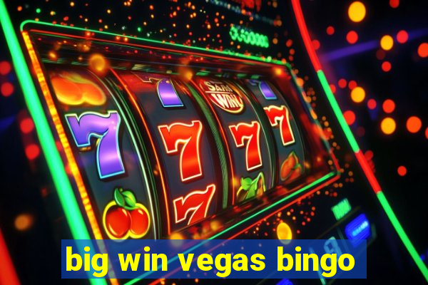 big win vegas bingo