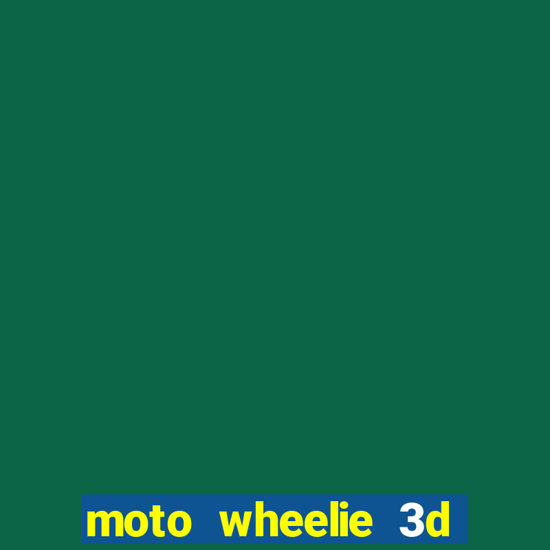 moto wheelie 3d dinheiro infinito 2024