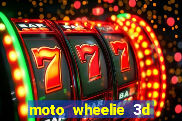 moto wheelie 3d dinheiro infinito 2024