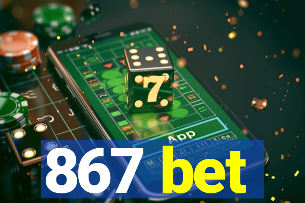 867 bet