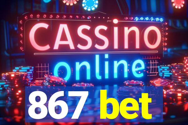 867 bet