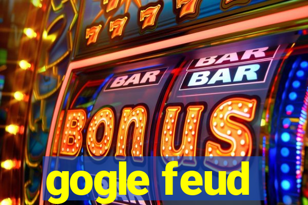 gogle feud