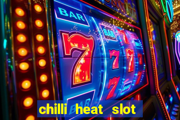 chilli heat slot soldi veri