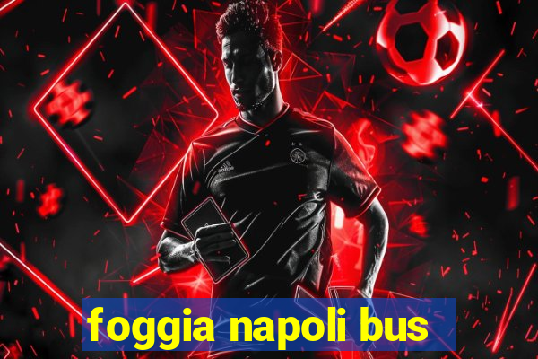 foggia napoli bus