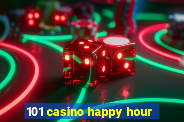 101 casino happy hour