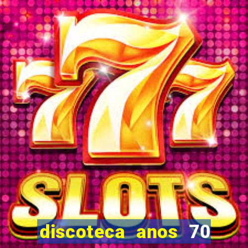 discoteca anos 70 80 90