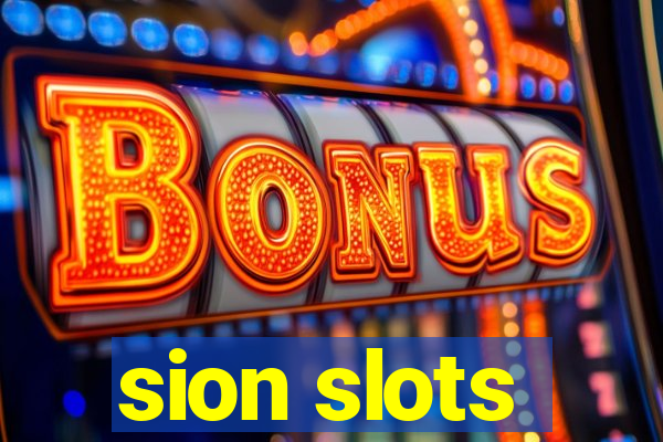 sion slots