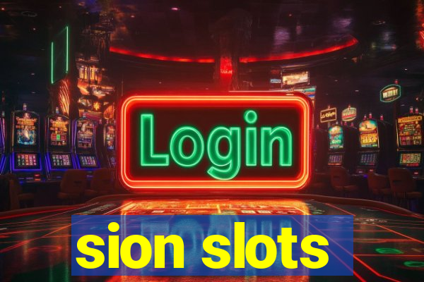 sion slots