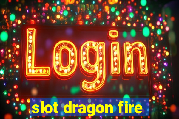 slot dragon fire