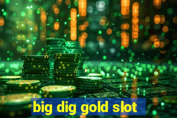 big dig gold slot