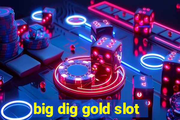 big dig gold slot