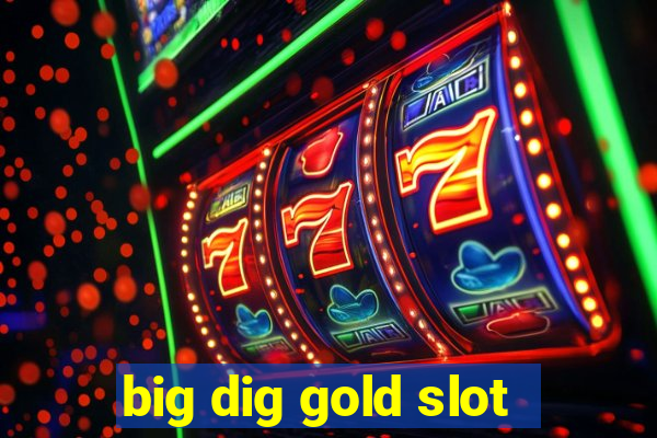 big dig gold slot