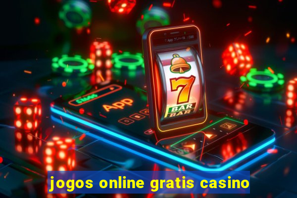 jogos online gratis casino