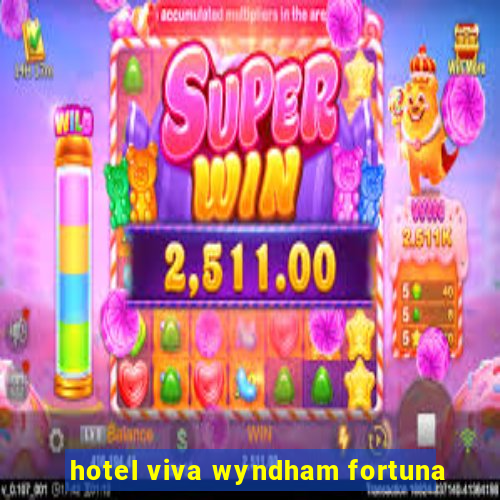 hotel viva wyndham fortuna