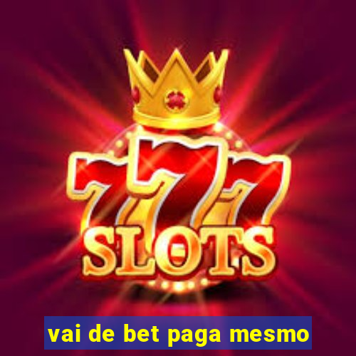 vai de bet paga mesmo