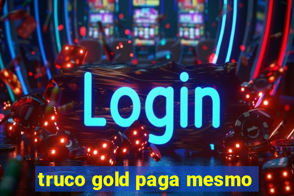 truco gold paga mesmo